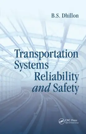 Dhillon | Transportation Systems Reliability and Safety | Buch | 978-1-4398-4640-7 | sack.de