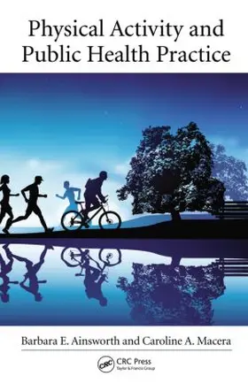 Ainsworth / Macera |  Physical Activity and Public Health Practice | Buch |  Sack Fachmedien