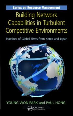 Park / Hong | Building Network Capabilities in Turbulent Competitive Environments | Buch | 978-1-4398-5068-8 | sack.de