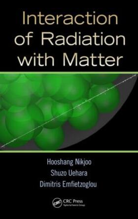 Nikjoo / Uehara / Emfietzoglou |  Interaction of Radiation with Matter | Buch |  Sack Fachmedien