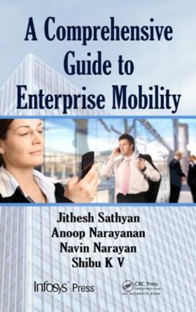 Sathyan / N. / Narayan | A Comprehensive Guide to Enterprise Mobility | Buch | 978-1-4398-6735-8 | sack.de