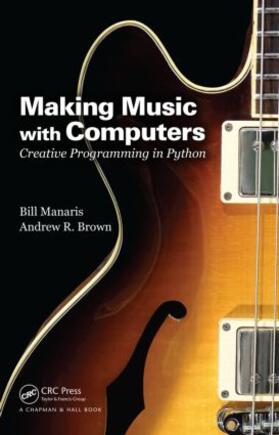 Brown / Manaris | Making Music with Computers | Buch | 978-1-4398-6791-4 | sack.de