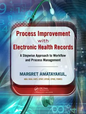 Amatayakul | Process Improvement with Electronic Health Records | Buch | 978-1-4398-7233-8 | www.sack.de