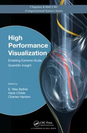 Bethel / Childs / Hansen |  High Performance Visualization | Buch |  Sack Fachmedien