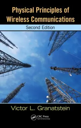 Granatstein | Physical Principles of Wireless Communications | Buch | 978-1-4398-7897-2 | www.sack.de