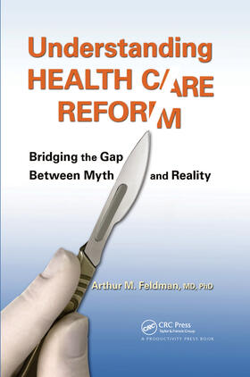 Arthur M. Feldman / Feldman, MD, PhD | Understanding Health Care Reform | Buch | 978-1-4398-7948-1 | sack.de