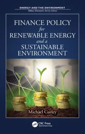 Curley | Finance Policy for Renewable Energy and a Sustainable Environment | Buch | 978-1-4398-9419-4 | sack.de