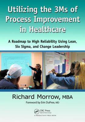 Morrow | Utilizing the 3Ms of Process Improvement in Healthcare | Buch | 978-1-4398-9535-1 | sack.de