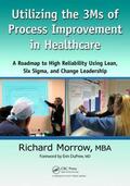Morrow |  Utilizing the 3Ms of Process Improvement in Healthcare | Buch |  Sack Fachmedien
