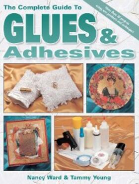 Ward / Young |  The Complete Guide To Glues & Adhesives | eBook | Sack Fachmedien