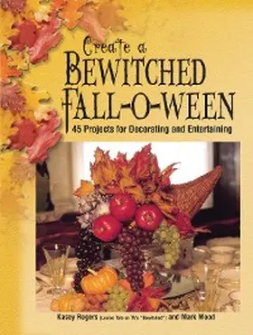 Rogers / Wood |  Create a Bewitched Fall-o-ween | eBook | Sack Fachmedien