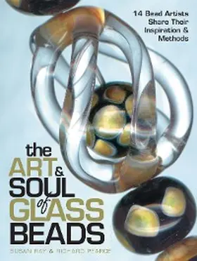 Ray / Pearce |  The Art & Soul of Glass Beads | eBook | Sack Fachmedien