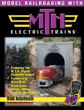 Adelman |  Model Railroading with M.T.H. Electric Trains | eBook | Sack Fachmedien