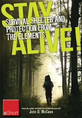 Mccann |  Stay Alive - Survival Shelter and Protection from the Elements eShort | eBook | Sack Fachmedien