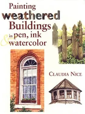 Nice |  Painting Weathered Buildings in Pen, Ink & Watercolor | eBook | Sack Fachmedien