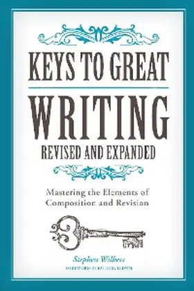 Wilbers / Sullivan |  Keys to Great Writing Revised and Expanded | eBook | Sack Fachmedien