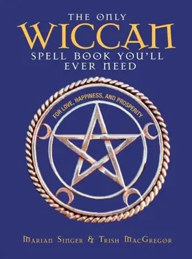 Singer / MacGregor |  The Only Wiccan Spell Book You'll Ever Need | eBook | Sack Fachmedien