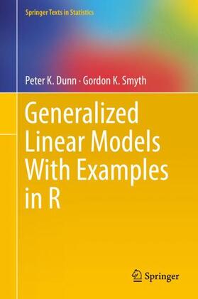 Smyth / Dunn |  Generalized Linear Models With Examples in R | Buch |  Sack Fachmedien