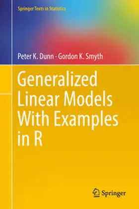 Dunn / Smyth |  Generalized Linear Models With Examples in R | eBook | Sack Fachmedien