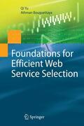 Yu / Bouguettaya |  Foundations for Efficient Web Service Selection | Buch |  Sack Fachmedien