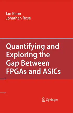 Kuon / Rose | Quantifying and Exploring the Gap Between FPGAs and ASICs | E-Book | www.sack.de