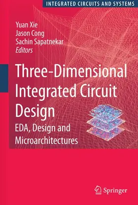 Xie / Cong / Sapatnekar |  Three-Dimensional Integrated Circuit Design | Buch |  Sack Fachmedien