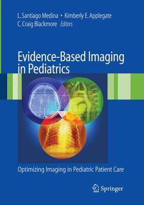 Medina / Blackmore / Applegate |  Evidence-Based Imaging in Pediatrics | Buch |  Sack Fachmedien