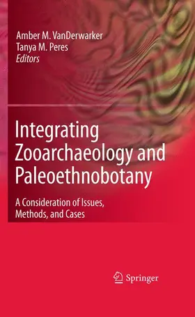 VanDerwarker / Peres |  Integrating Zooarchaeology and Paleoethnobotany | Buch |  Sack Fachmedien