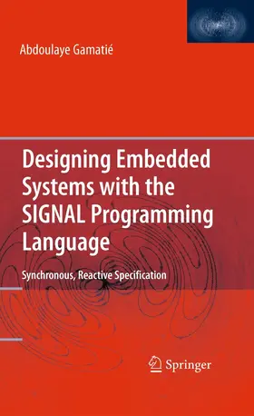 Gamatié |  Designing Embedded Systems with the SIGNAL Programming Language | eBook | Sack Fachmedien