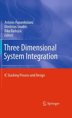Papanikolaou / Soudris / Radojcic |  Three Dimensional System Integration | eBook | Sack Fachmedien