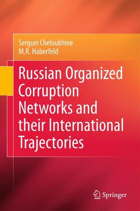Cheloukhine / Haberfeld |  Russian Organized Corruption Networks and Their International Trajectories | Buch |  Sack Fachmedien
