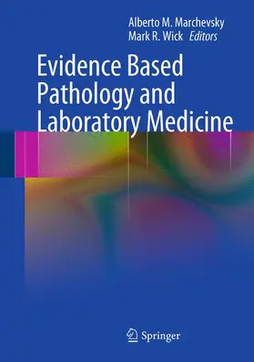 Marchevsky / Wick |  Evidence Based Pathology and Laboratory Medicine | Buch |  Sack Fachmedien