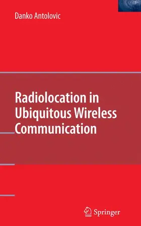 Antolovic | Radiolocation in Ubiquitous Wireless Communication | Buch | 978-1-4419-1631-0 | www.sack.de