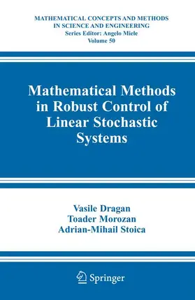 Dragan / Stoica / Morozan |  Mathematical Methods in Robust Control of Linear Stochastic Systems | Buch |  Sack Fachmedien