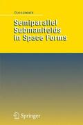 Lumiste |  Semiparallel Submanifolds in Space Forms | Buch |  Sack Fachmedien