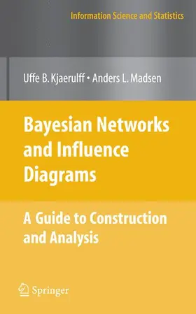 Madsen / Kjærulff |  Bayesian Networks and Influence Diagrams: A Guide to Construction and Analysis | Buch |  Sack Fachmedien