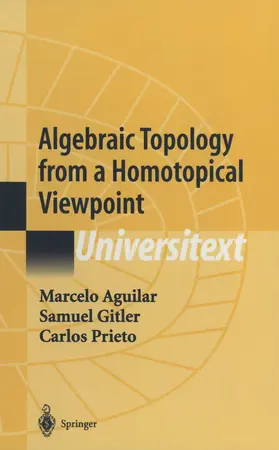 Aguilar / Prieto / Gitler |  Algebraic Topology from a Homotopical Viewpoint | Buch |  Sack Fachmedien