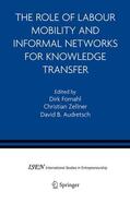 Fornahl / Zellner / Audretsch |  The Role of Labour Mobility and Informal Networks for Knowledge Transfer | Buch |  Sack Fachmedien
