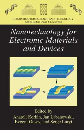 Korkin / Luryi / Gusev |  Nanotechnology for Electronic Materials and Devices | Buch |  Sack Fachmedien