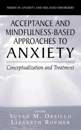Roemer / Orsillo |  Acceptance- and Mindfulness-Based Approaches to Anxiety | Buch |  Sack Fachmedien