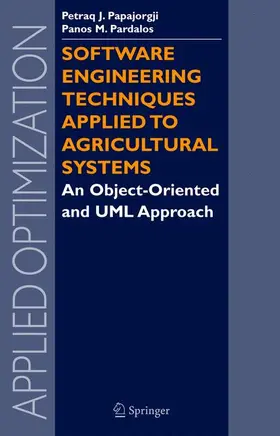 Pardalos / Papajorgji |  Software Engineering Techniques Applied to Agricultural Systems | Buch |  Sack Fachmedien