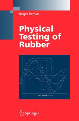 Brown | Physical Testing of Rubber | Buch | 978-1-4419-3934-0 | sack.de