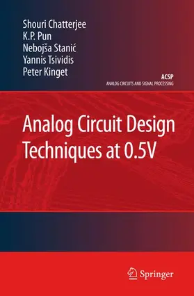Chatterjee / Pun / Kinget |  Analog Circuit Design Techniques at 0.5V | Buch |  Sack Fachmedien