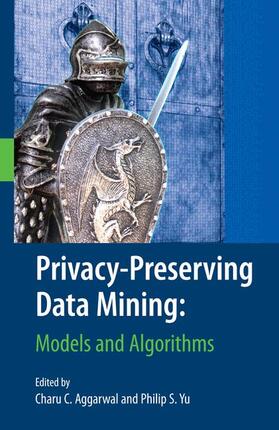 Yu / Aggarwal | Privacy-Preserving Data Mining | Buch | 978-1-4419-4371-2 | sack.de