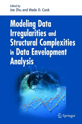 Cook / Zhu | Modeling Data Irregularities and Structural Complexities in Data Envelopment Analysis | Buch | 978-1-4419-4400-9 | sack.de