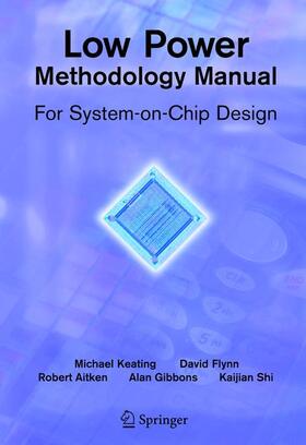 Flynn / Shi / Aitken |  Low Power Methodology Manual | Buch |  Sack Fachmedien
