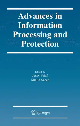 Saeed / Pejas |  Advances in Information Processing and Protection | Buch |  Sack Fachmedien