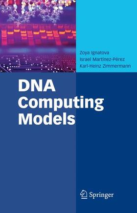 Ignatova / Zimmermann / Martínez-Pérez | DNA Computing Models | Buch | 978-1-4419-4464-1 | sack.de