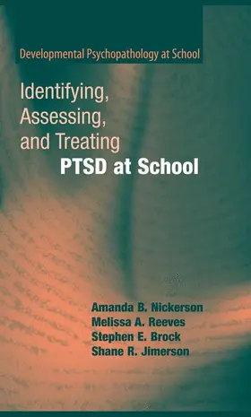 Nickerson / Jimerson / Reeves |  Identifying, Assessing, and Treating PTSD at School | Buch |  Sack Fachmedien