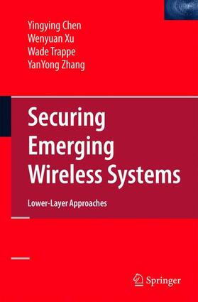 Chen / Zhang / Xu | Securing Emerging Wireless Systems | Buch | 978-1-4419-4693-5 | sack.de